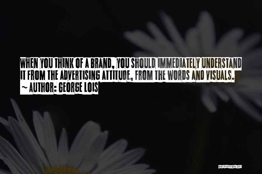 George Lois Quotes 887578