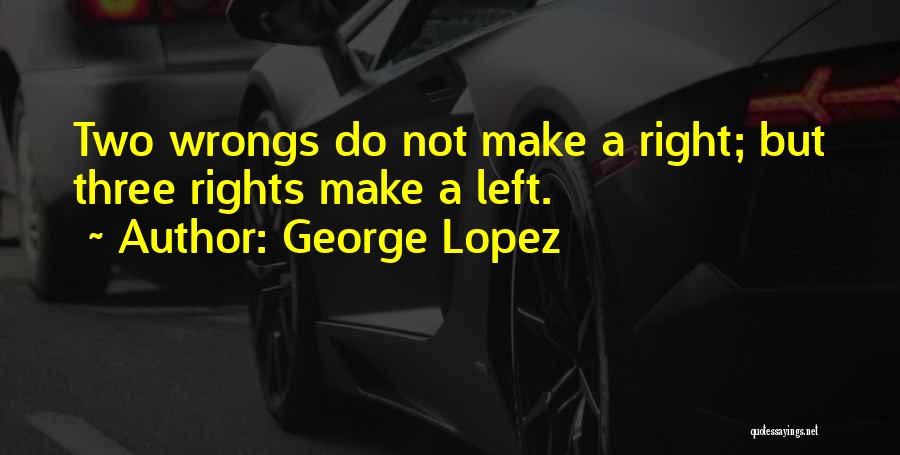 George Lopez Quotes 138715