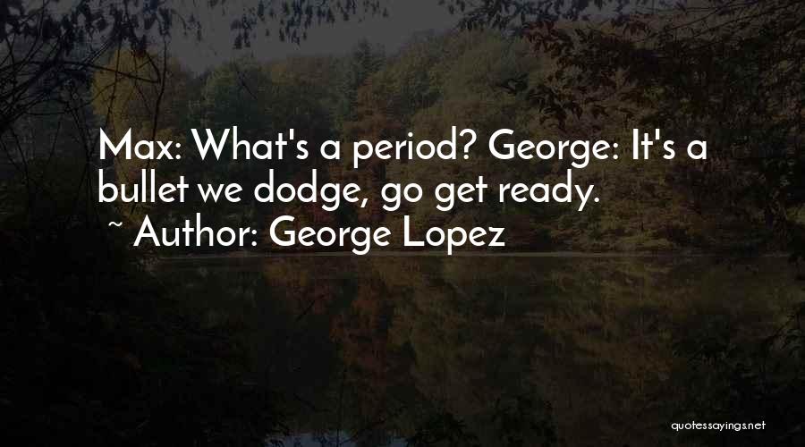 George Lopez Quotes 1900876