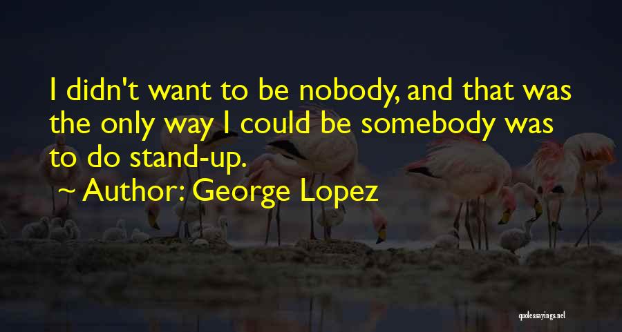 George Lopez Quotes 196591