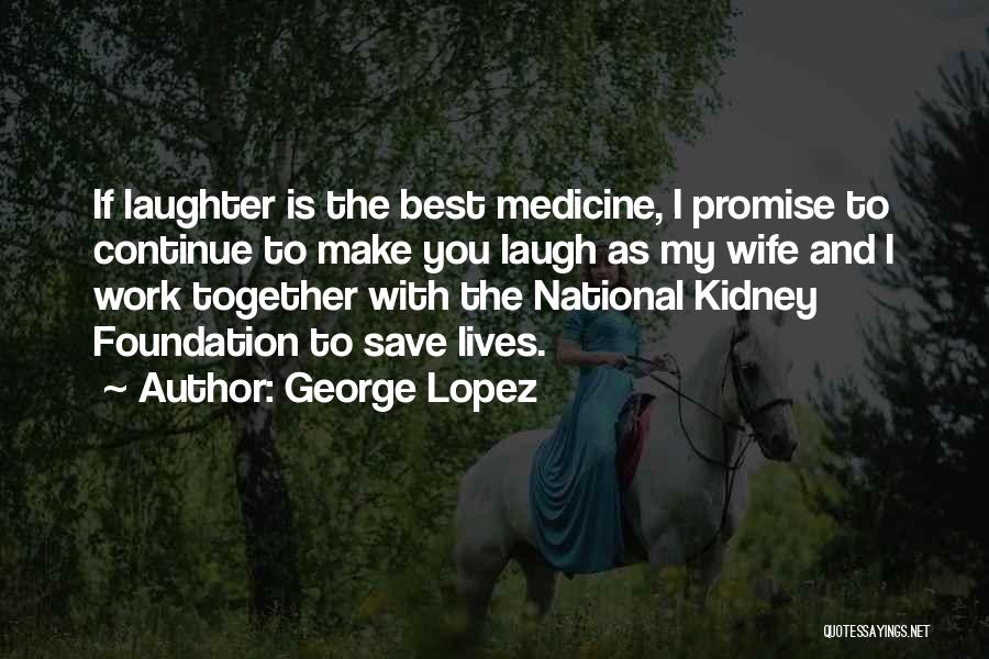 George Lopez Quotes 2070528