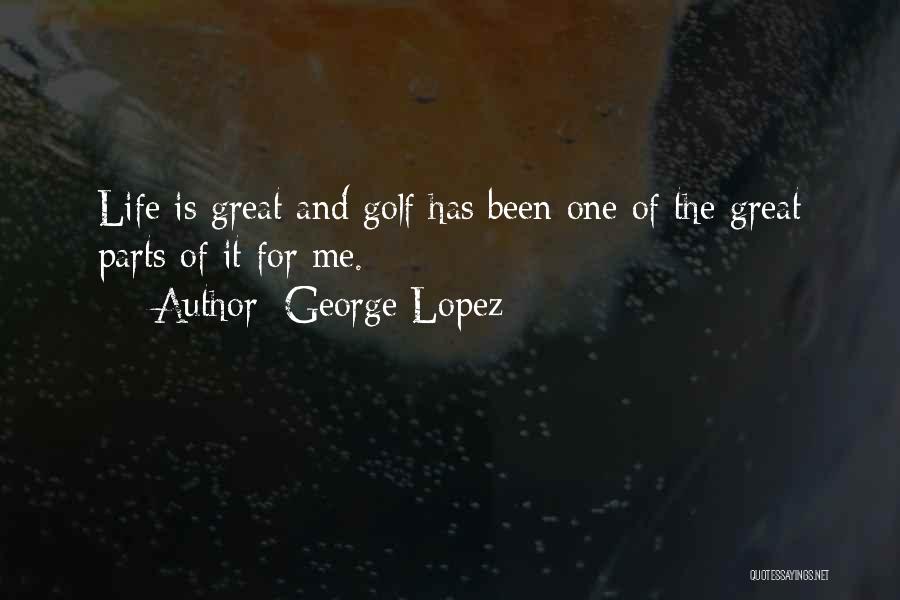 George Lopez Quotes 2140586