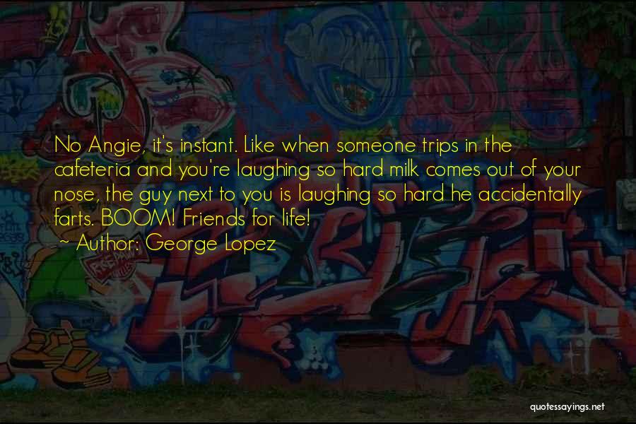 George Lopez Quotes 2191341