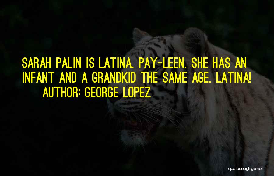 George Lopez Quotes 319415