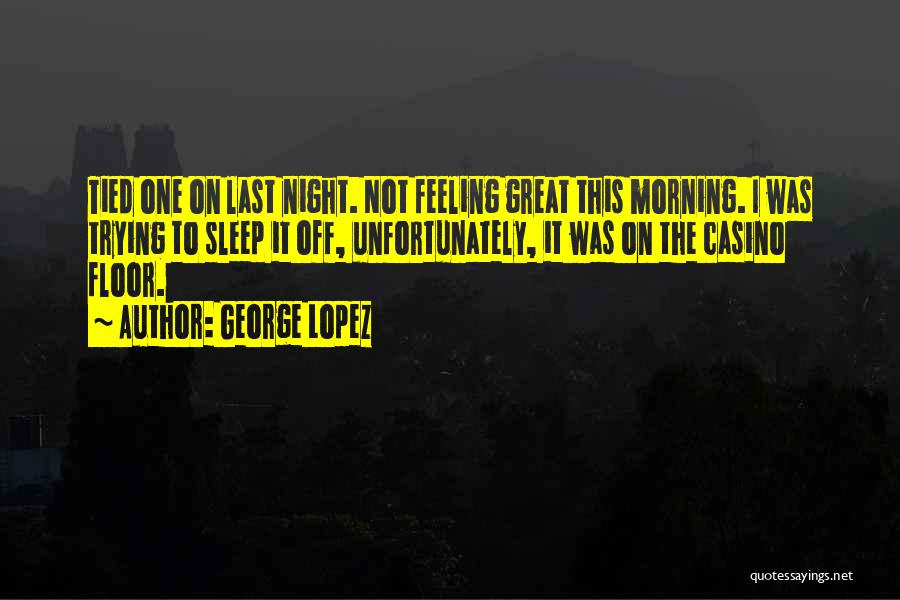 George Lopez Quotes 446031