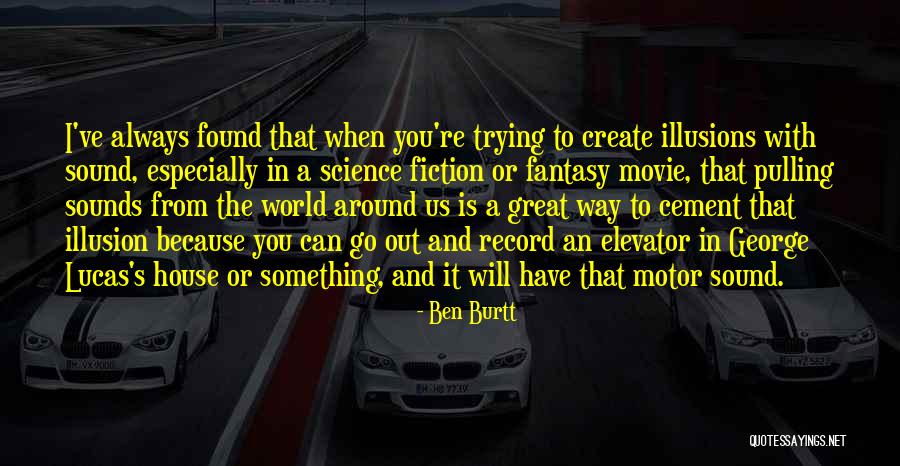 George Lucas Movie Quotes By Ben Burtt George Lucas Movie Quotes By Ben Burtt