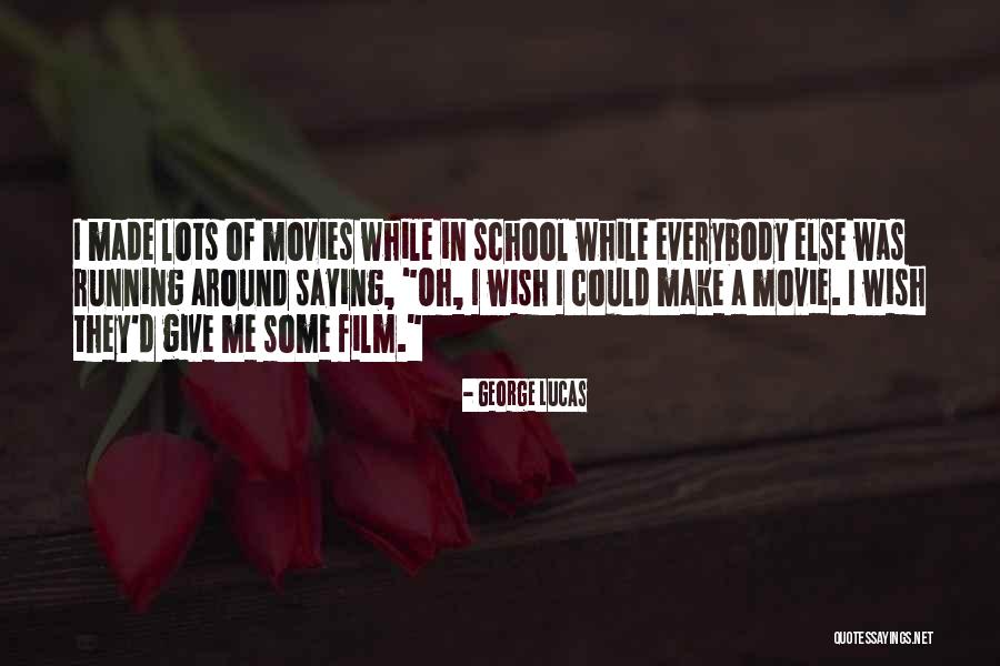 George Lucas Movie Quotes By George Lucas George Lucas Movie Quotes By George Lucas