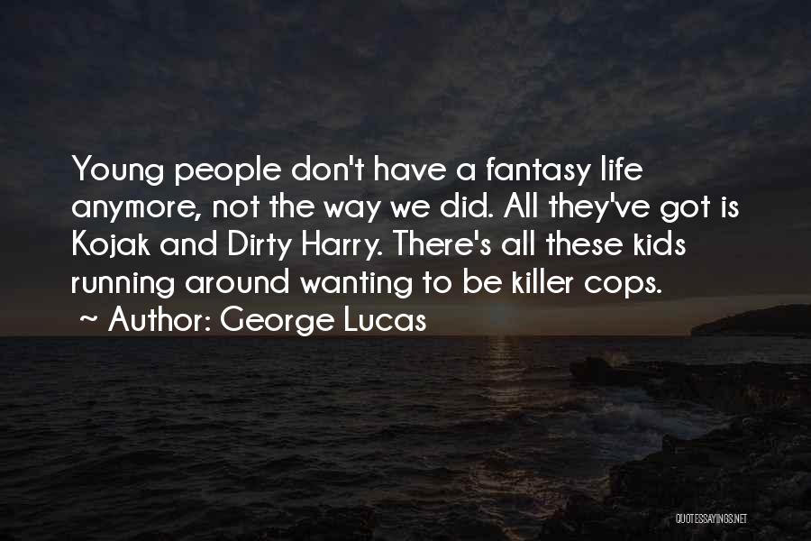 George Lucas Quotes 1554923