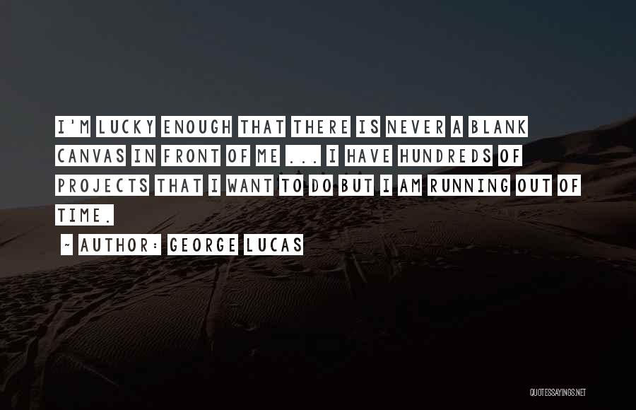 George Lucas Quotes 1853087