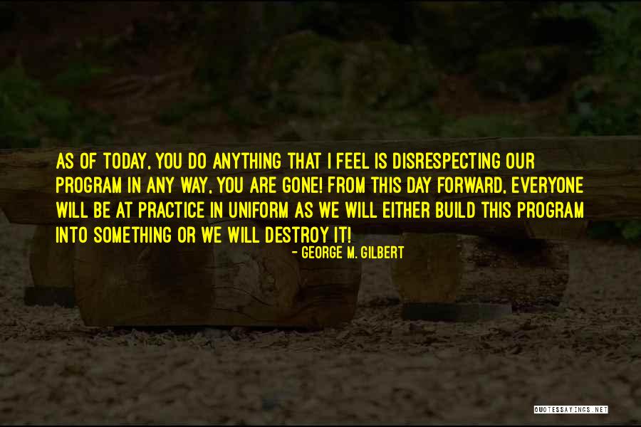 George M. Gilbert Quotes 180616 George M. Gilbert Quotes 180616