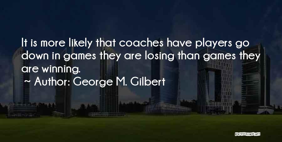 George M. Gilbert Quotes 2015865