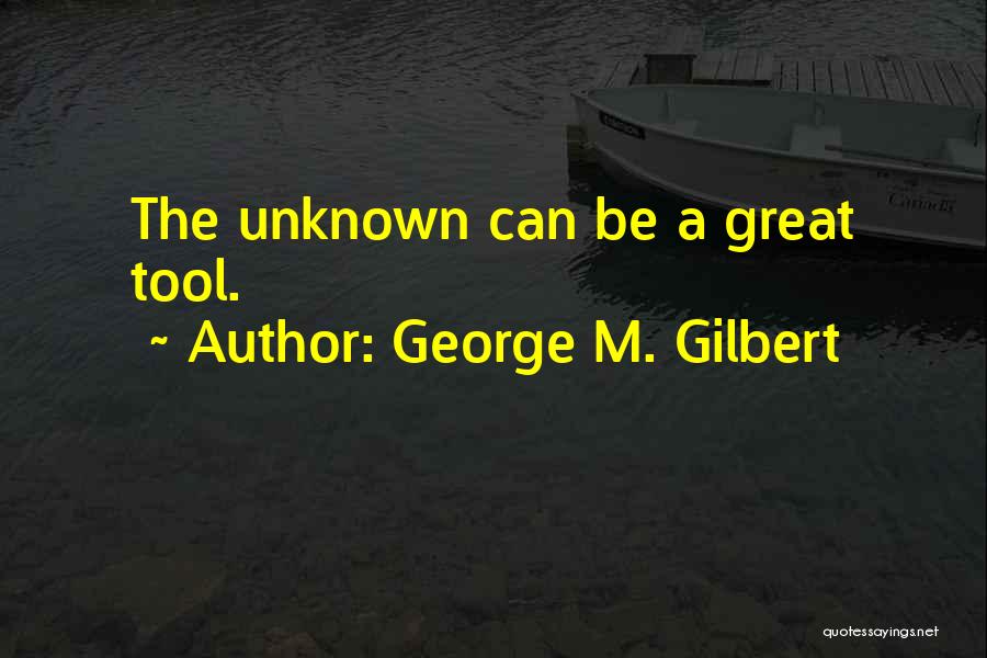 George M. Gilbert Quotes 2178516