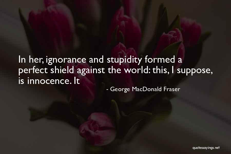 George MacDonald Fraser Quotes 1714102 George MacDonald Fraser Quotes 1714102
