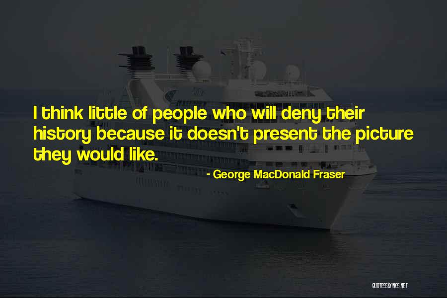 George MacDonald Fraser Quotes 937895 George MacDonald Fraser Quotes 937895