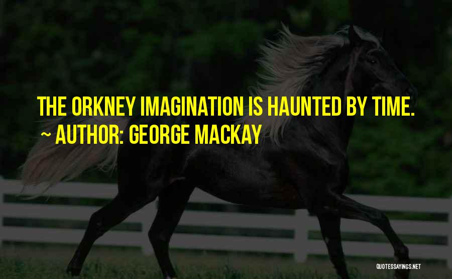 George MacKay Quotes 1565837