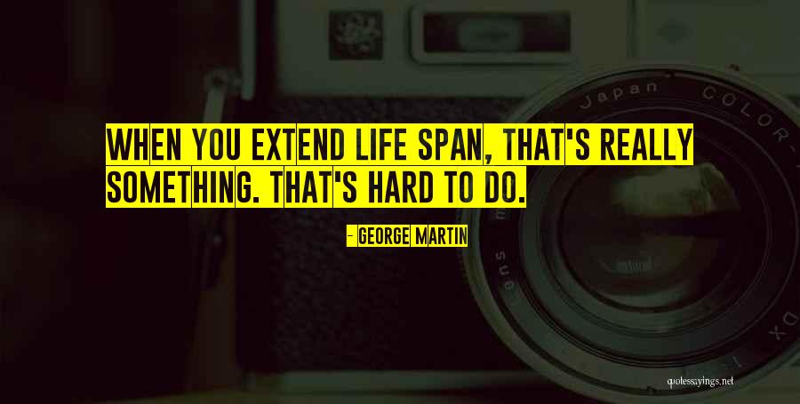 George Martin Quotes 850426 George Martin Quotes 850426
