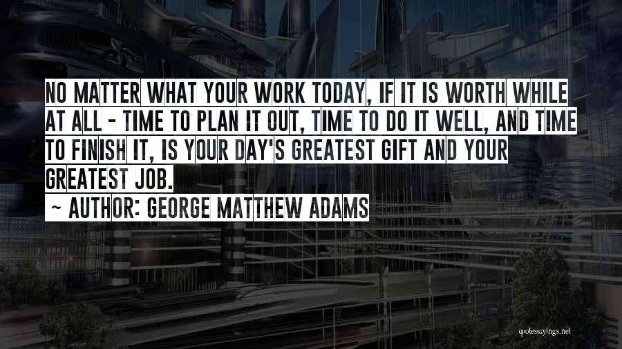 George Matthew Adams Quotes 1212912