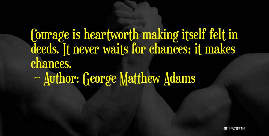 George Matthew Adams Quotes 147189