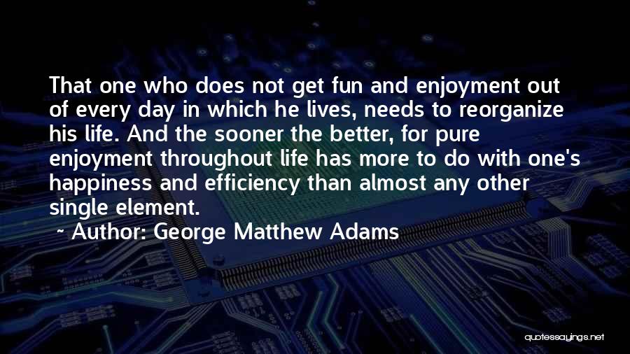 George Matthew Adams Quotes 1831108