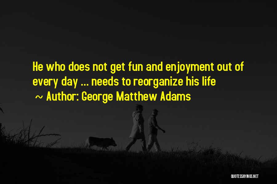 George Matthew Adams Quotes 1890021