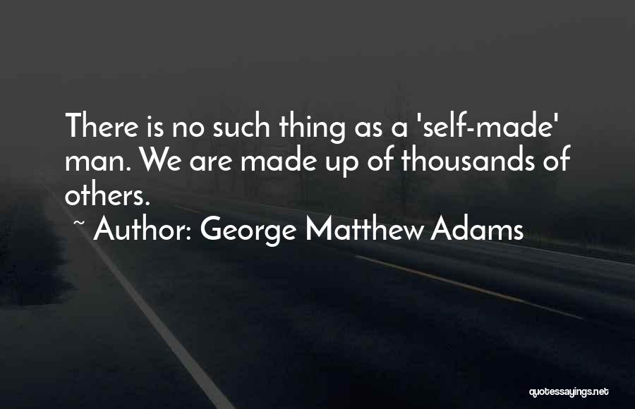 George Matthew Adams Quotes 785332