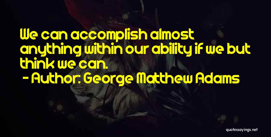 George Matthew Adams Quotes 814789