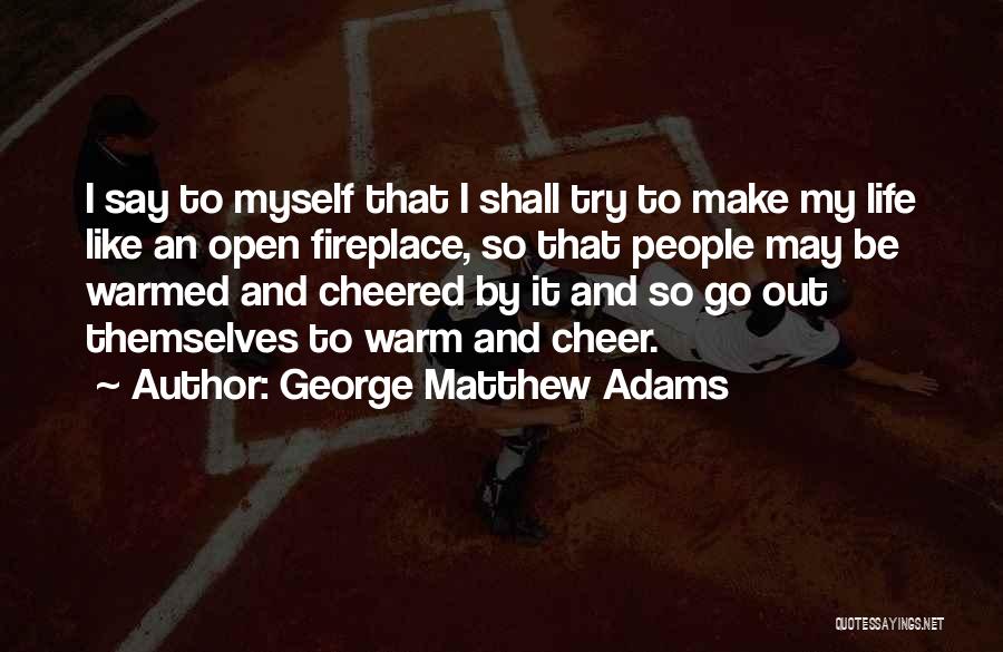 George Matthew Adams Quotes 905766