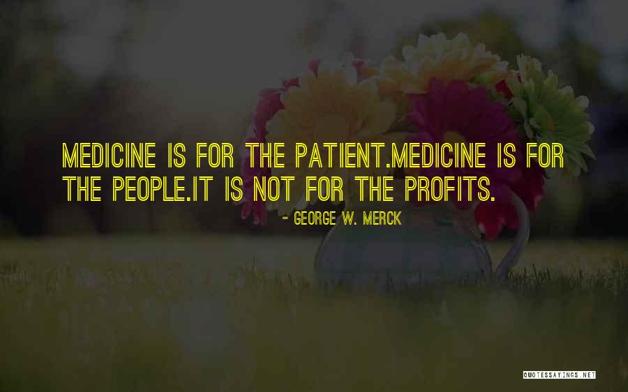 George Merck Quotes By George W. Merck