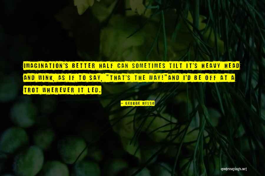 George Messo Quotes 631142 George Messo Quotes 631142