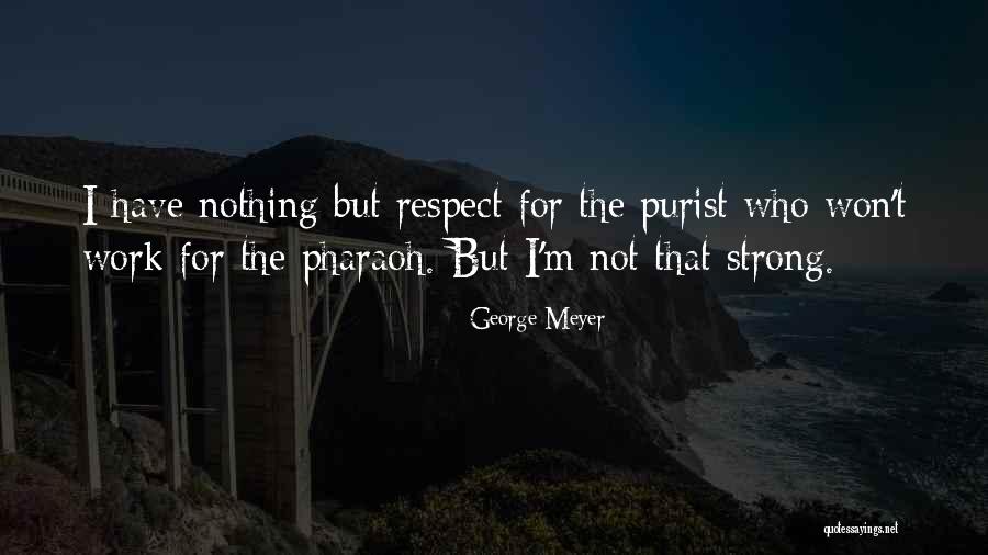 George Meyer Quotes 1467974 George Meyer Quotes 1467974