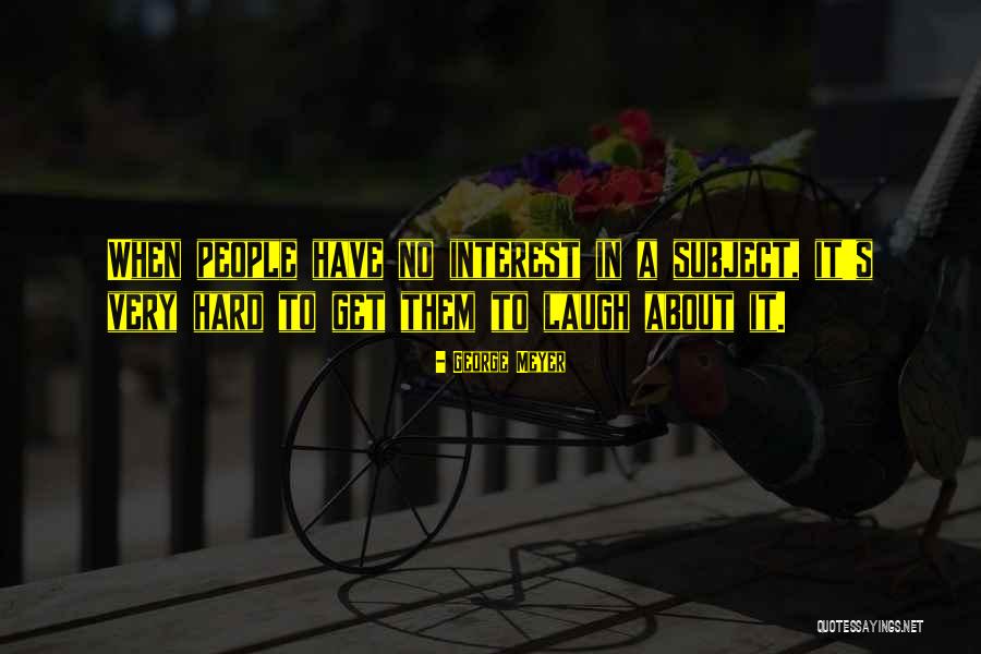 George Meyer Quotes 1842209 George Meyer Quotes 1842209