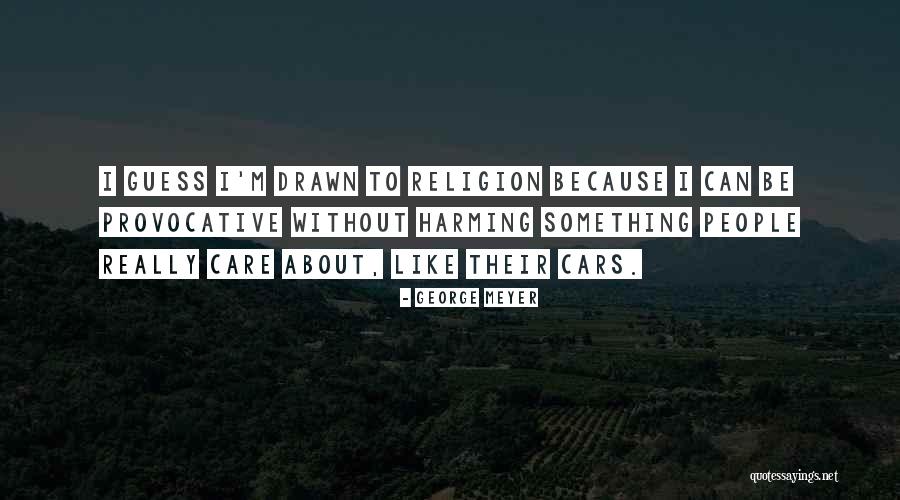 George Meyer Quotes 1842712 George Meyer Quotes 1842712