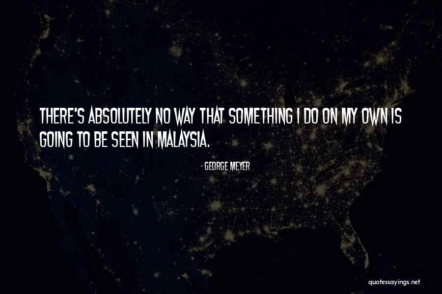 George Meyer Quotes 2047380 George Meyer Quotes 2047380