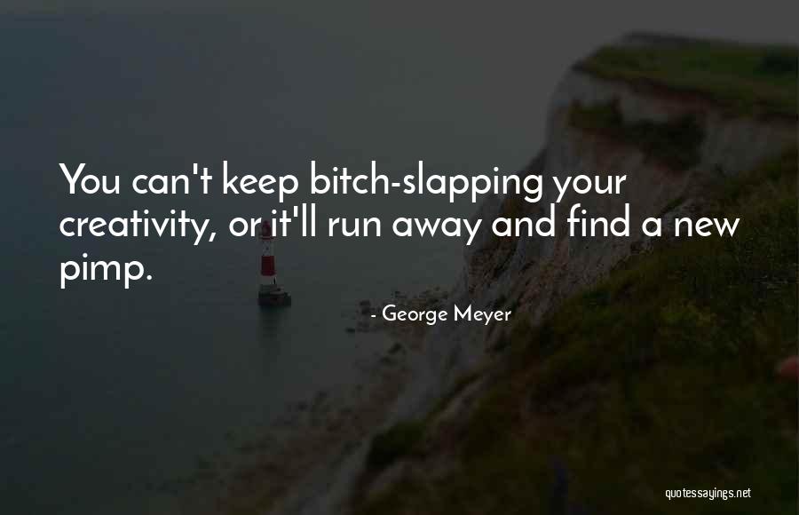 George Meyer Quotes 254896 George Meyer Quotes 254896