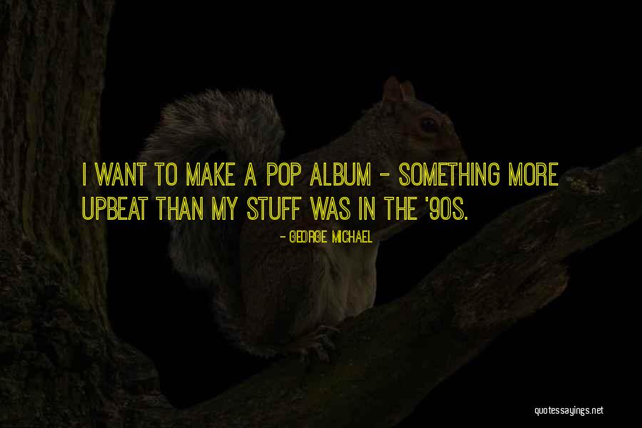 George Michael Quotes 1535367 George Michael Quotes 1535367
