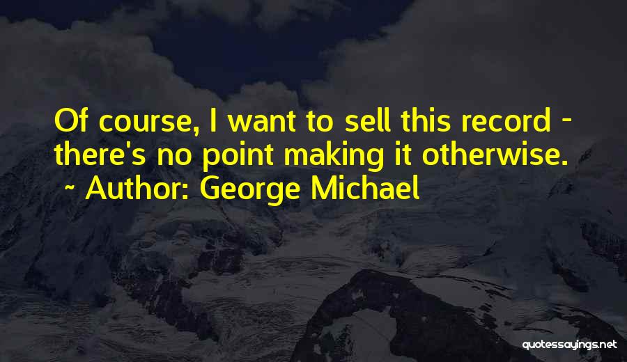 George Michael Quotes 1985907