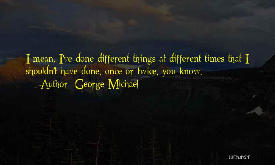 George Michael Quotes 2041031