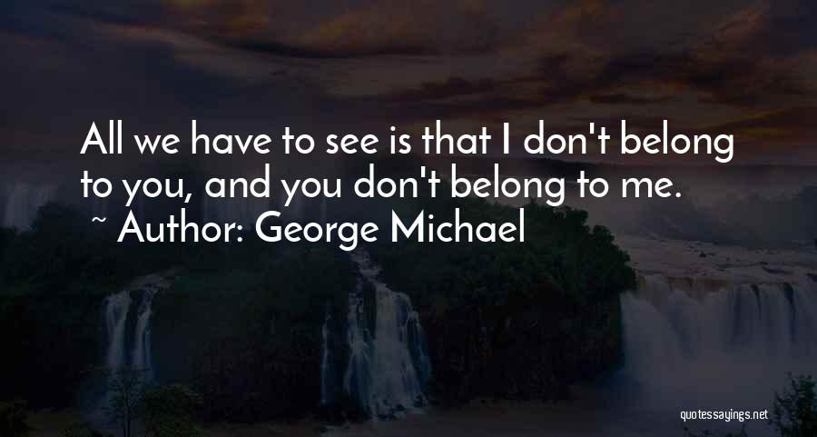 George Michael Quotes 525530