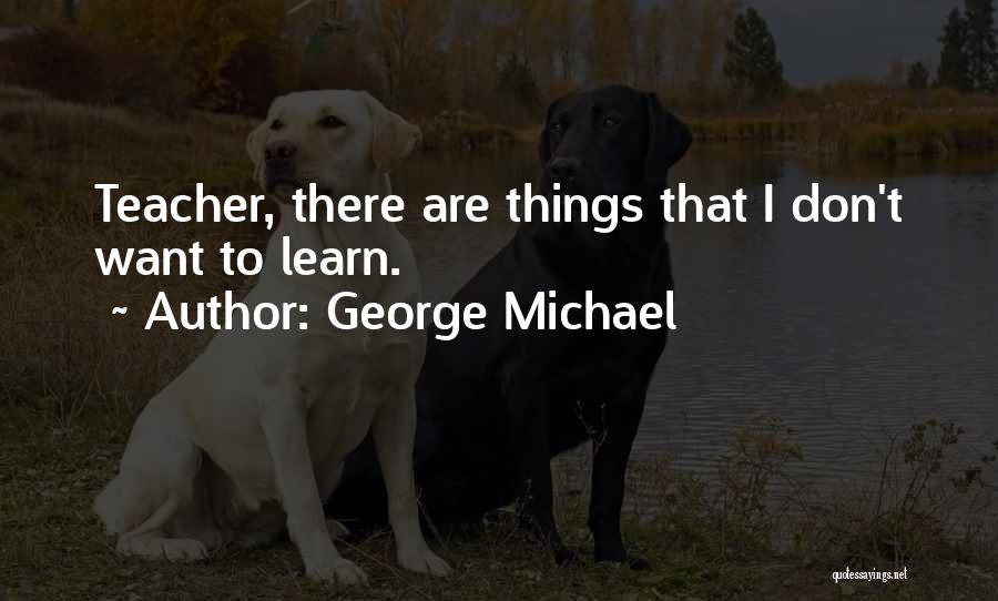 George Michael Quotes 549682