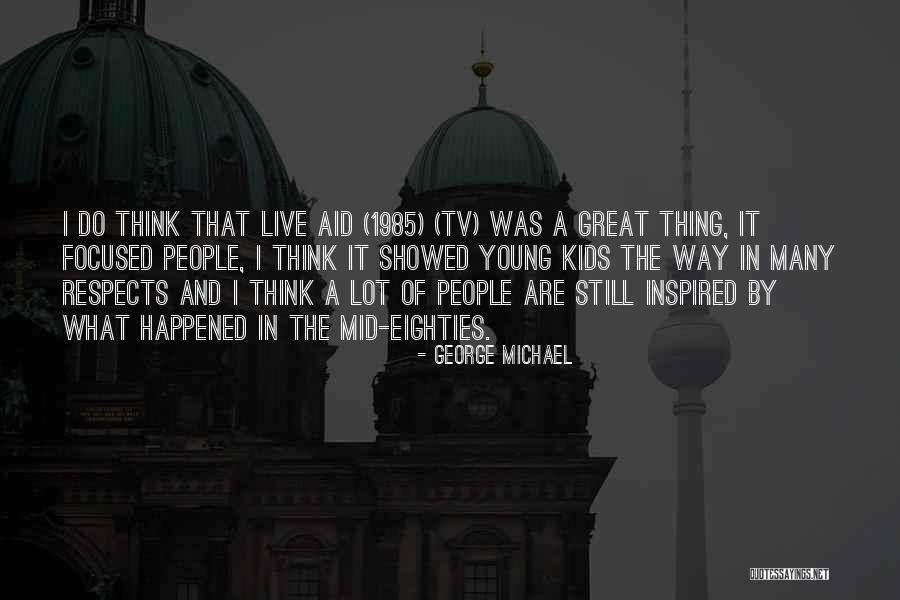 George Michael Quotes 572984 George Michael Quotes 572984