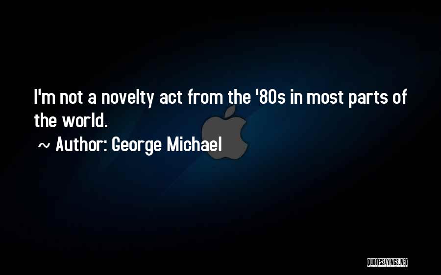 George Michael Quotes 615160
