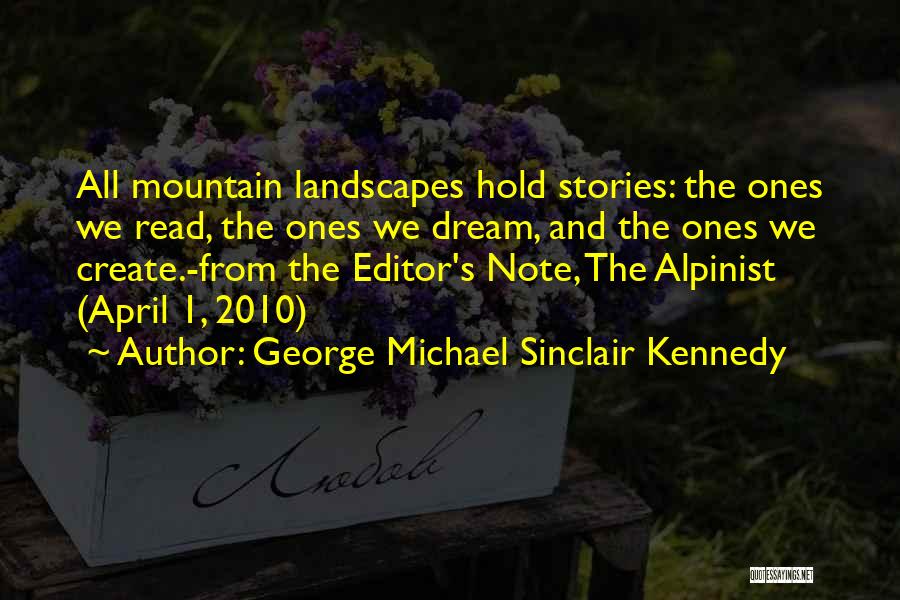 George Michael Sinclair Kennedy Quotes 2162708
