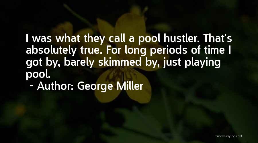 George Miller Quotes 364273