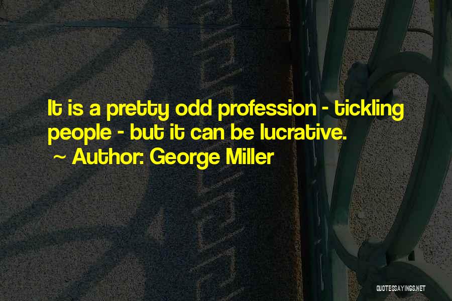 George Miller Quotes 821476