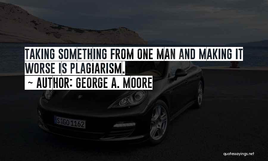 George Moore Quotes By George A. Moore