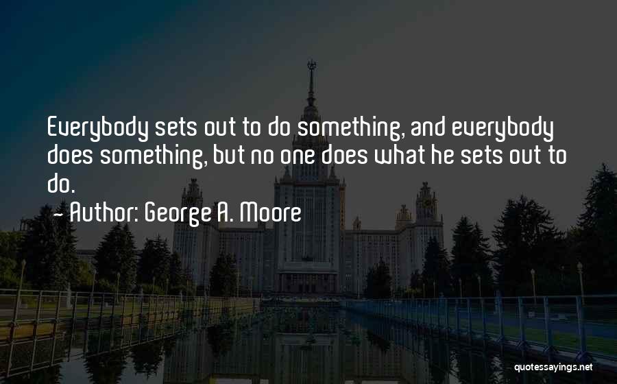 George Moore Quotes By George A. Moore