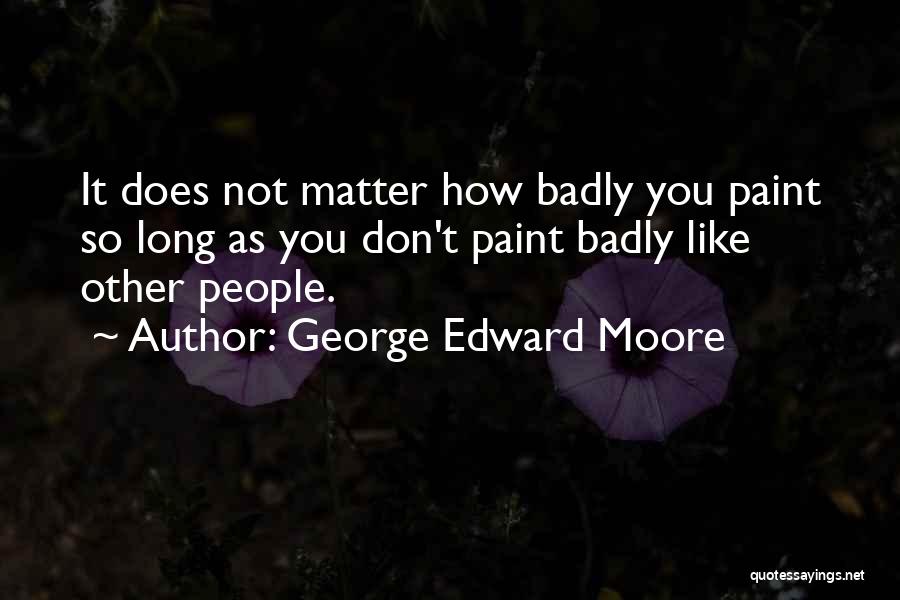 George Moore Quotes By George Edward Moore