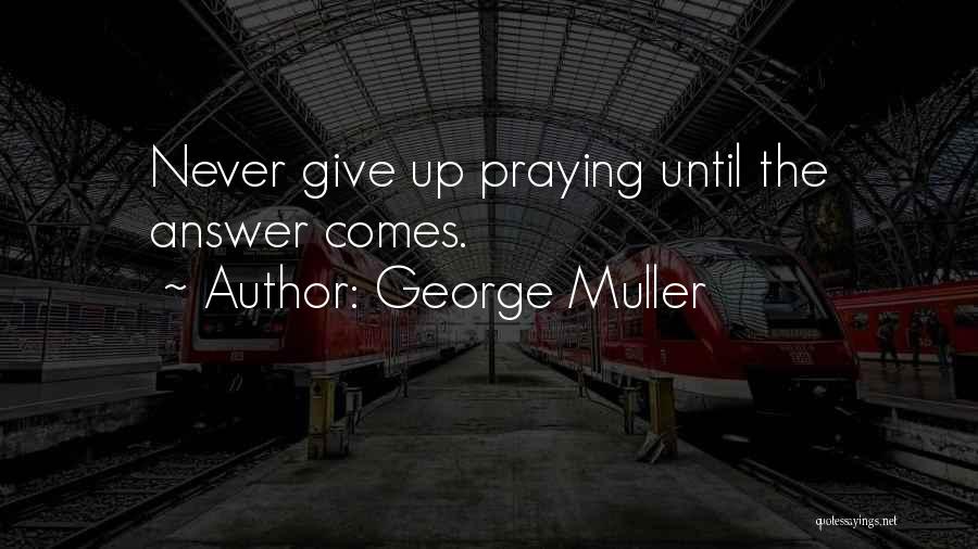 George Muller Quotes 1079637