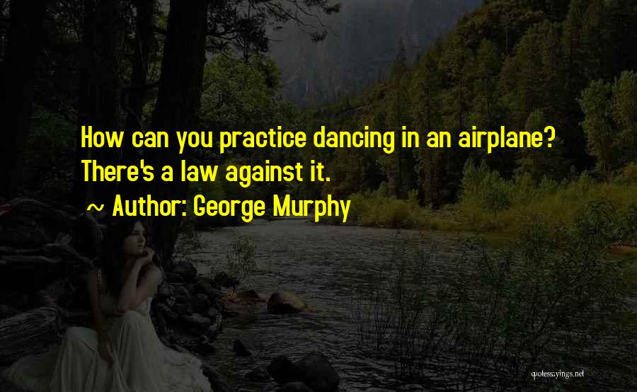 George Murphy Quotes 1989264