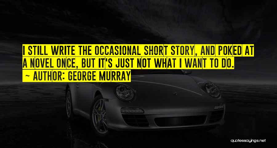 George Murray Quotes 1964543